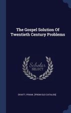 THE GOSPEL SOLUTION OF TWENTIETH CENTURY