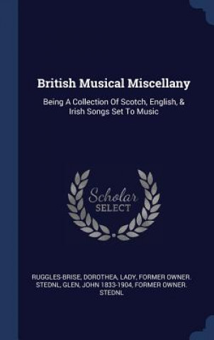 BRITISH MUSICAL MISCELLANY: BEING A COLL