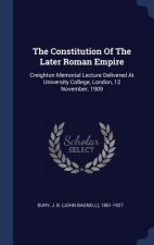 THE CONSTITUTION OF THE LATER ROMAN EMPI