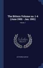 THE BITTERN VOLUME NO. 1-4  JUNE 1900 -