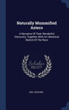 NATURALLY MUMMIFIED AZTECS: A NARRATIVE