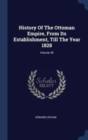 HISTORY OF THE OTTOMAN EMPIRE, FROM ITS