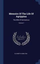 MEMOIRS OF THE LIFE OF AGRIPPINA: THE WI