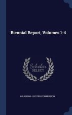 BIENNIAL REPORT, VOLUMES 1-4