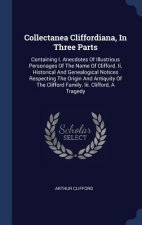 COLLECTANEA CLIFFORDIANA, IN THREE PARTS