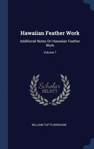 HAWAIIAN FEATHER WORK: ADDITIONAL NOTES