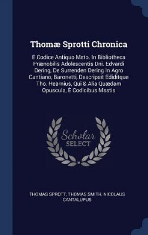 THOM  SPROTTI CHRONICA: E CODICE ANTIQUO