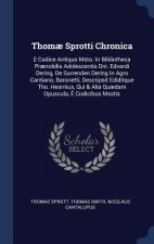 THOM  SPROTTI CHRONICA: E CODICE ANTIQUO