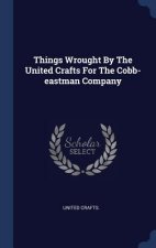 THINGS WROUGHT BY THE UNITED CRAFTS FOR