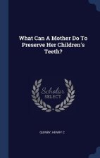 WHAT CAN A MOTHER DO TO PRESERVE HER CHI