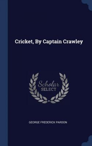 CRICKET, BY CAPTAIN CRAWLEY