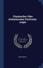 CHYMISCHER ODER ALCHYMISCHER PARTICULAR-