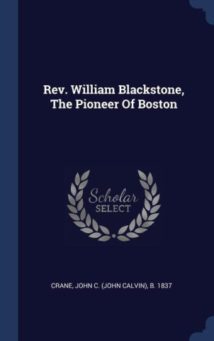 REV. WILLIAM BLACKSTONE, THE PIONEER OF