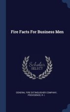 FIRE FACTS FOR BUSINESS MEN