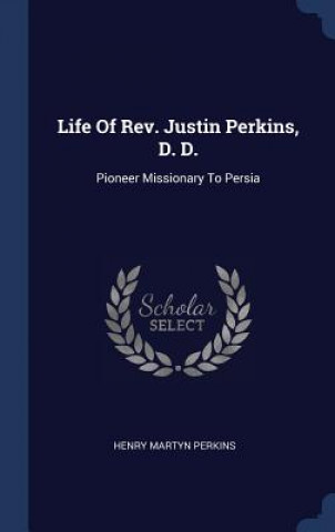 LIFE OF REV. JUSTIN PERKINS, D. D.: PION