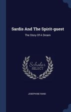 SARDIS AND THE SPIRIT-GUEST: THE STORY O
