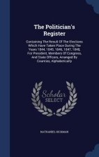 THE POLITICIAN'S REGISTER: CONTAINING TH