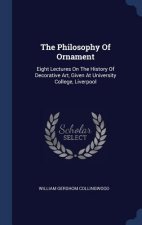 THE PHILOSOPHY OF ORNAMENT: EIGHT LECTUR