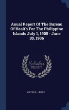 ANUAL REPORT OF THE BUREAU OF HEALTH FOR