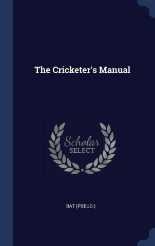 THE CRICKETER'S MANUAL