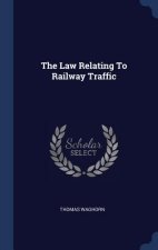 THE LAW RELATING TO RAILWAY TRAFFIC