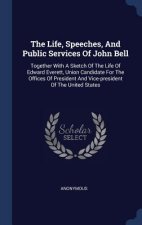THE LIFE, SPEECHES, AND PUBLIC SERVICES