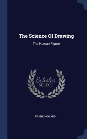 THE SCIENCE OF DRAWING: THE HUMAN FIGURE