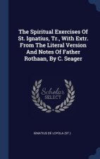 THE SPIRITUAL EXERCISES OF ST. IGNATIUS,