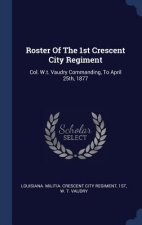 ROSTER OF THE 1ST CRESCENT CITY REGIMENT