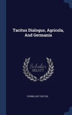 TACITUS DIALOGUS, AGRICOLA, AND GERMANIA