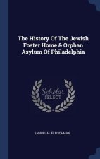 THE HISTORY OF THE JEWISH FOSTER HOME &