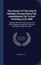 THE CHARTER OF THE CITY OF RALEIGH, INCO