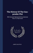 THE HISTORY OF THE GUN-POWDER PLOT: WITH