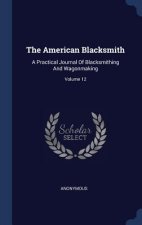 THE AMERICAN BLACKSMITH: A PRACTICAL JOU
