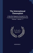 THE INTERNATIONAL THEOSOPHIST: A MONTHLY