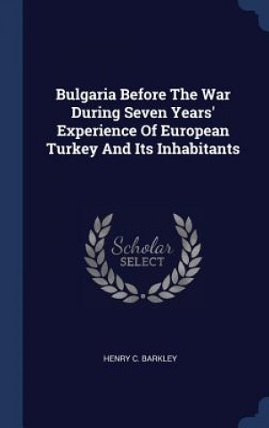 BULGARIA BEFORE THE WAR DURING SEVEN YEA