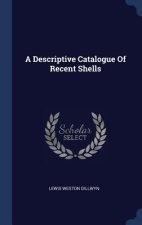 A DESCRIPTIVE CATALOGUE OF RECENT SHELLS