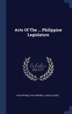ACTS OF THE ... PHILIPPINE LEGISLATURE