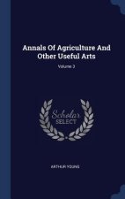 ANNALS OF AGRICULTURE AND OTHER USEFUL A