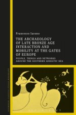 Archaeology of Late Bronze Age Interaction and Mobility at the Gates of Europe