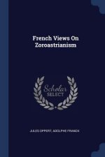 FRENCH VIEWS ON ZOROASTRIANISM