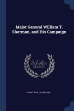 MAJOR GENERAL WILLIAM T. SHERMAN, AND HI