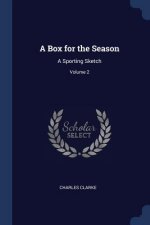 A BOX FOR THE SEASON: A SPORTING SKETCH;