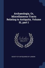 ARCHAEOLOGIA, OR, MISCELLANEOUS TRACTS R