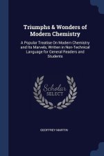 TRIUMPHS & WONDERS OF MODERN CHEMISTRY: