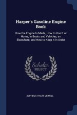 HARPER'S GASOLINE ENGINE BOOK: HOW THE E