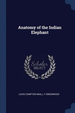 ANATOMY OF THE INDIAN ELEPHANT