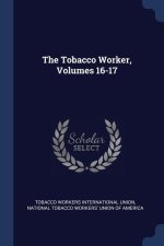THE TOBACCO WORKER, VOLUMES 16-17