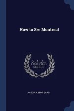 HOW TO SEE MONTREAL