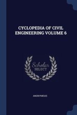 CYCLOPEDIA OF CIVIL ENGINEERING VOLUME 6